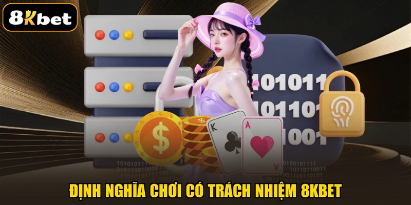 Định nghĩa chơi có trách nhiệm 8KBET