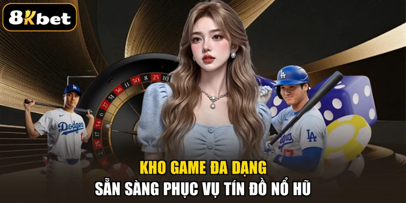 Kho game đa dạng sẵn sàng phục vụ tín đồ nổ hũ