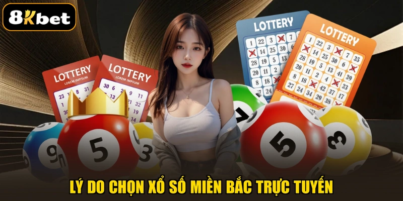 Lý do chọn xổ số miền Bắc trực tuyến