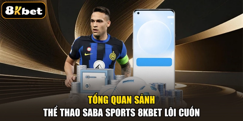 Tổng quan sảnh thể thao SABA Sports 8KBET lôi cuốn